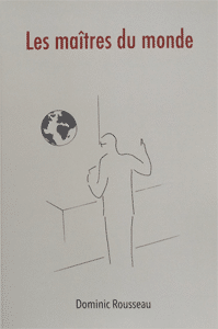 Res-Publica Les maitres du monde Dominic Rousseau