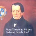 Flora Tristan Au Pérou : Qui était L’oncle Pio ?